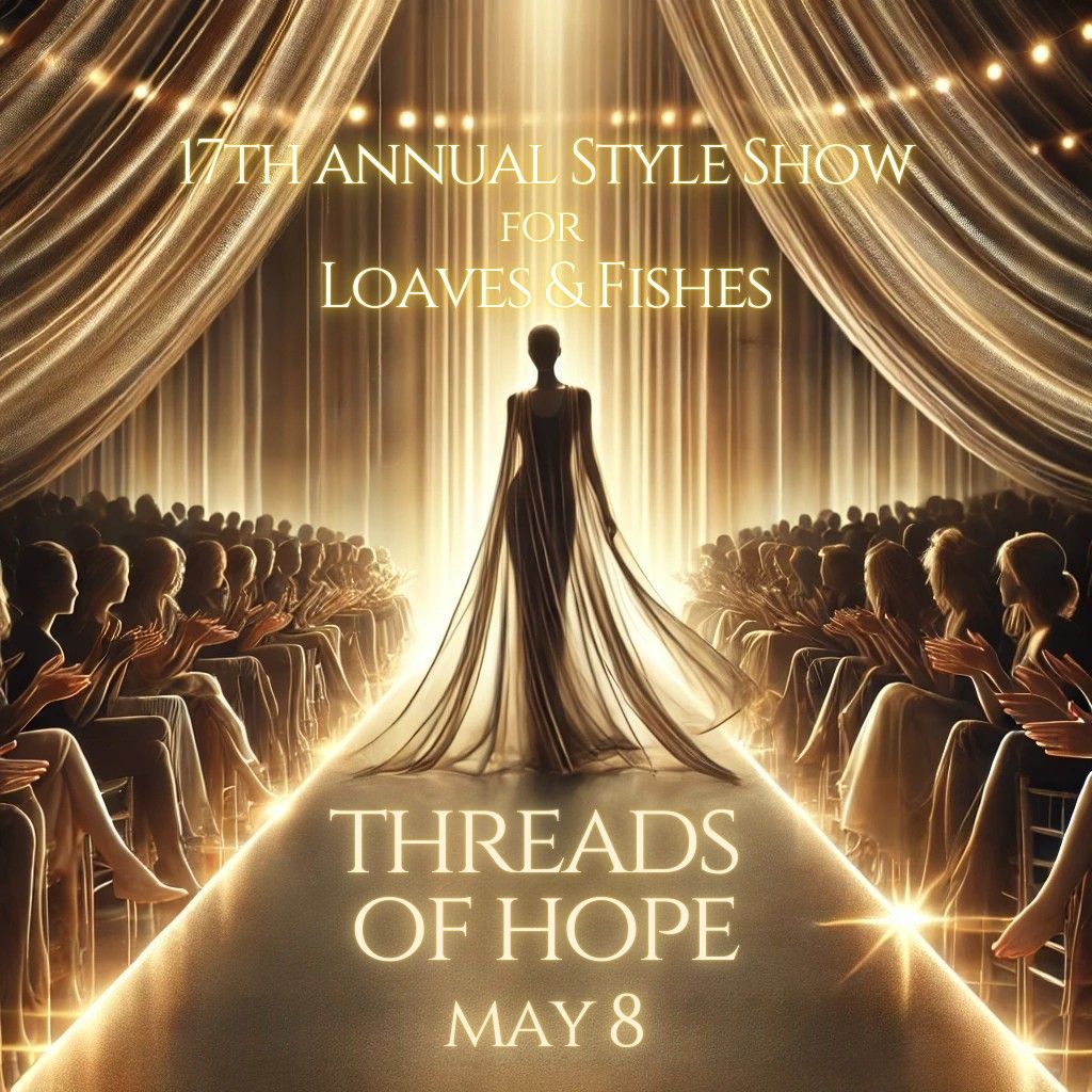 17th Annual Style Show for Loaves & Fishes: Threads of Hope