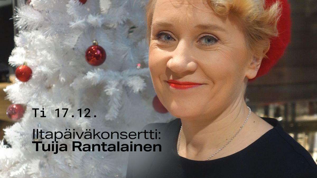 Iltap\u00e4iv\u00e4konsertti: Tuija Rantalainen: Laulu tekee joulun