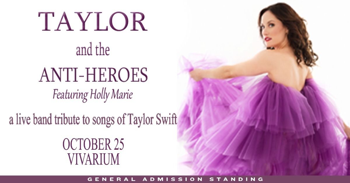 Taylor and the Anti-Heroes: A Live Band Tribute to Songs of Taylor Swift  at the Vivarium