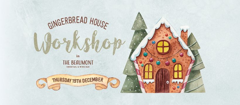 Gingerbread House Workshop in The Beaumont