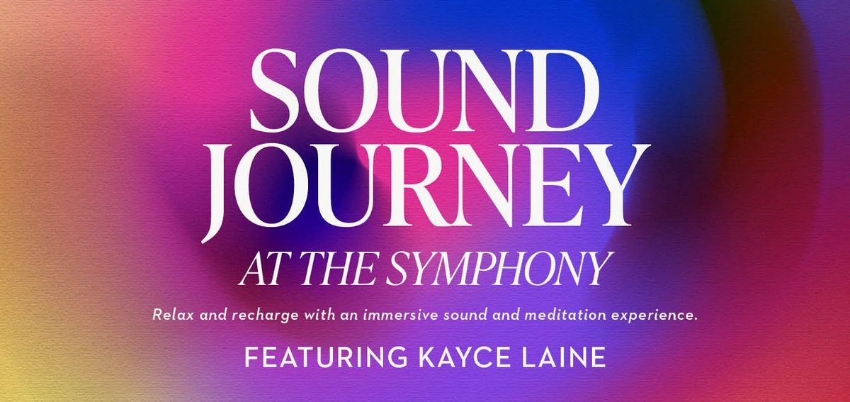 Sound Journey at the Symphony featuring Kayce Laine