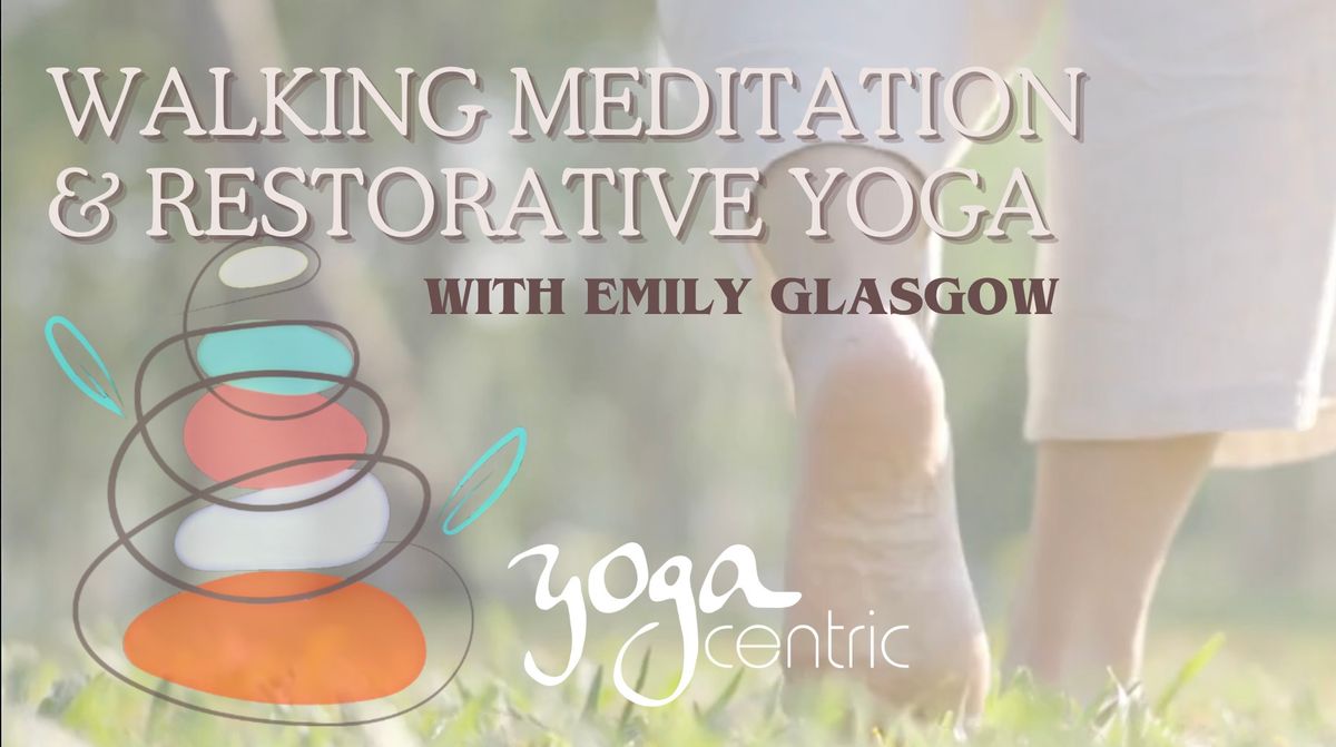 Walking Meditation & Restorative Yoga