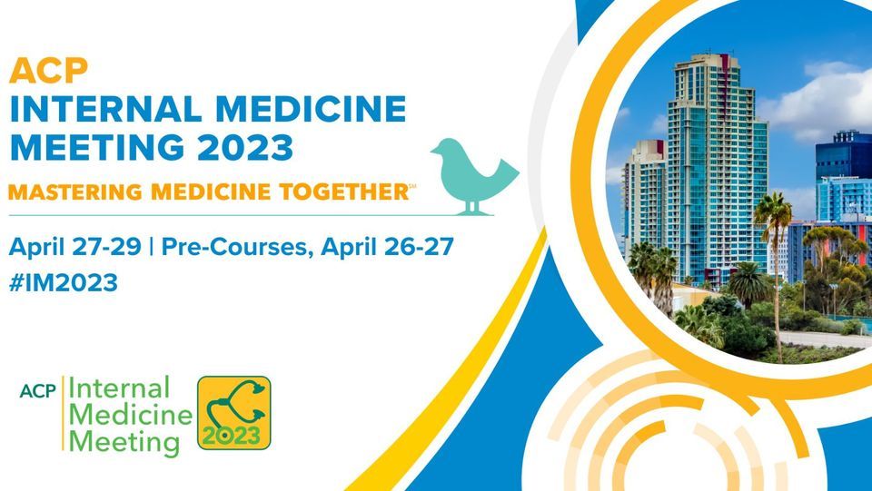 ACP’s Internal Medicine Meeting 2023, San Diego Convention Center, 27