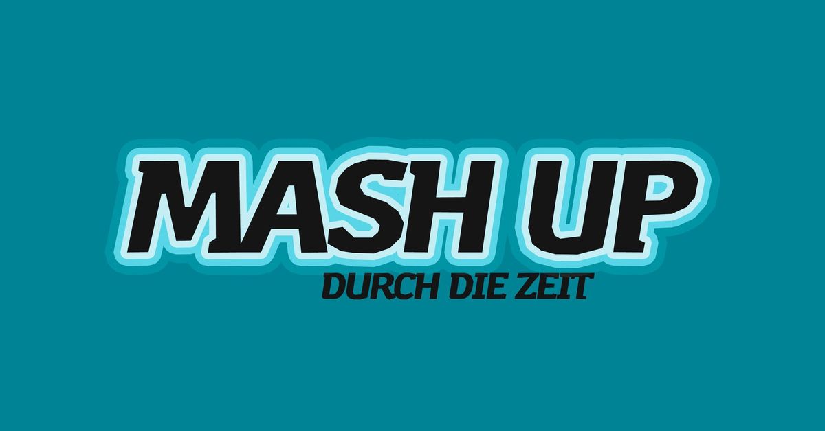 Mash Up durch die Zeit