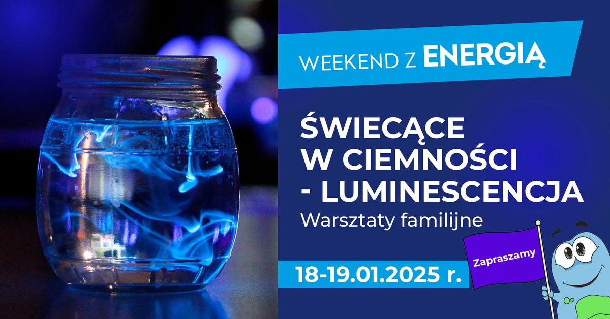 Warsztaty familijne: \u015awiec\u0105ce w ciemno\u015bci \u2013 luminescencja 