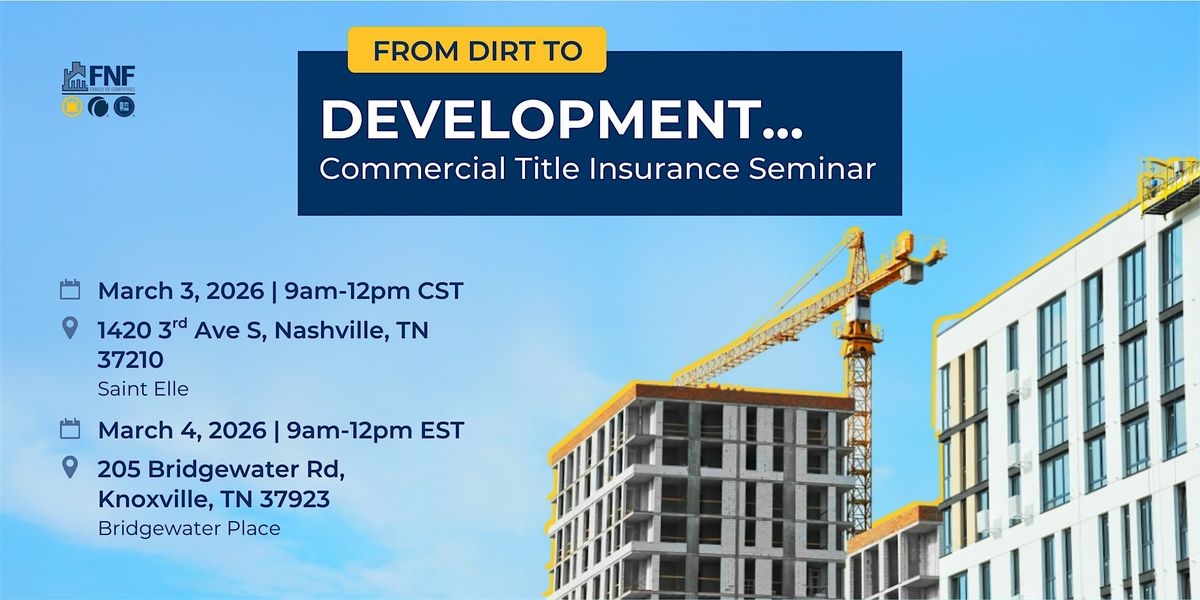 From Dirt to Development-Commercial Title Insurance Seminar-Nashville
