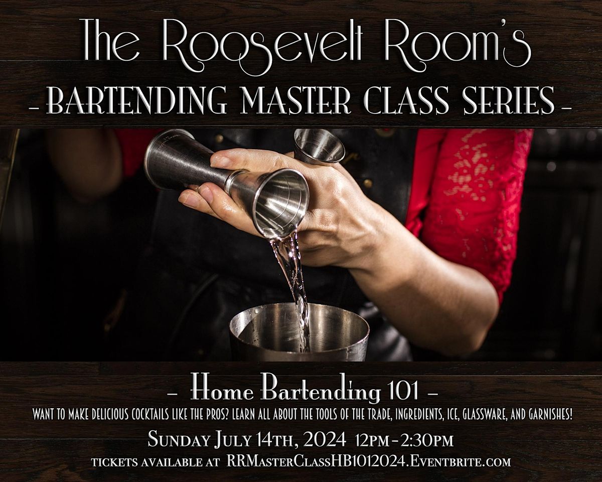 The Roosevelt Room's Master Class Series - Home Bartending 101