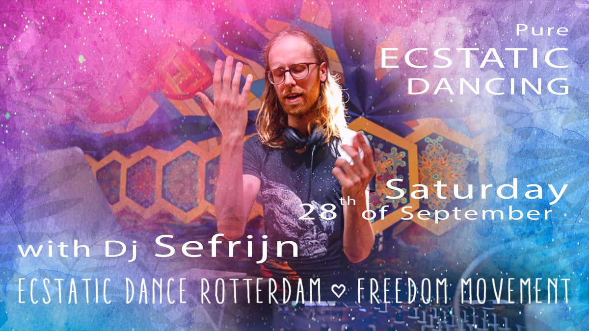 ECSTATIC DANCE Edition with SEFRIJN!