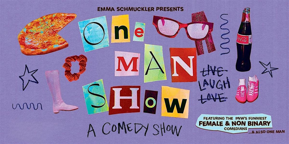 One Man Show: A (mostly) Women's Comedy Show