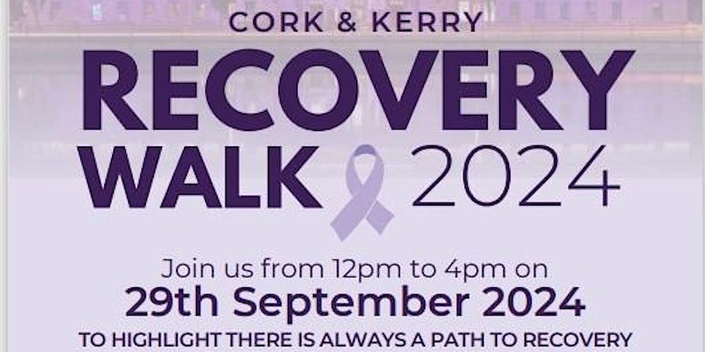 Cork & Kerry Recovery Walk 2024 - FREE  EVENT