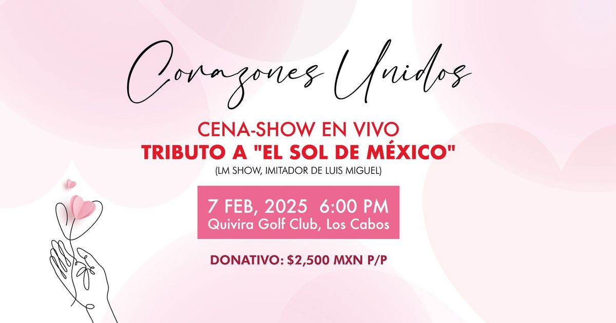 Corazones Unidos. Cena-show en vivo, tributo a "El Sol de M\u00e9xico".