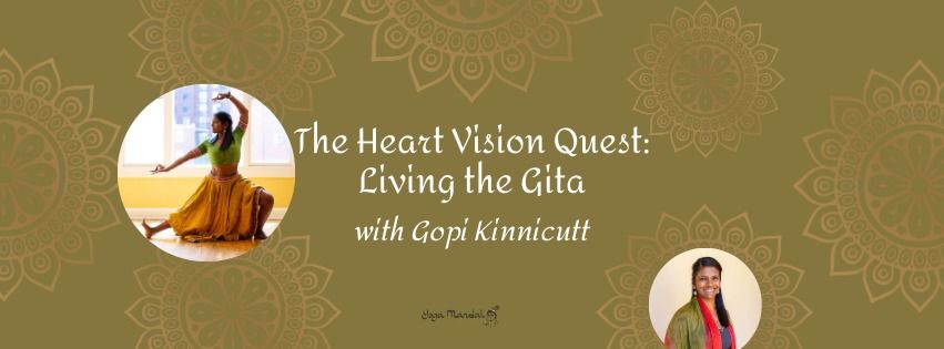 The Heart Vision Quest: Living the Gita with with Gopi Kinnicutt