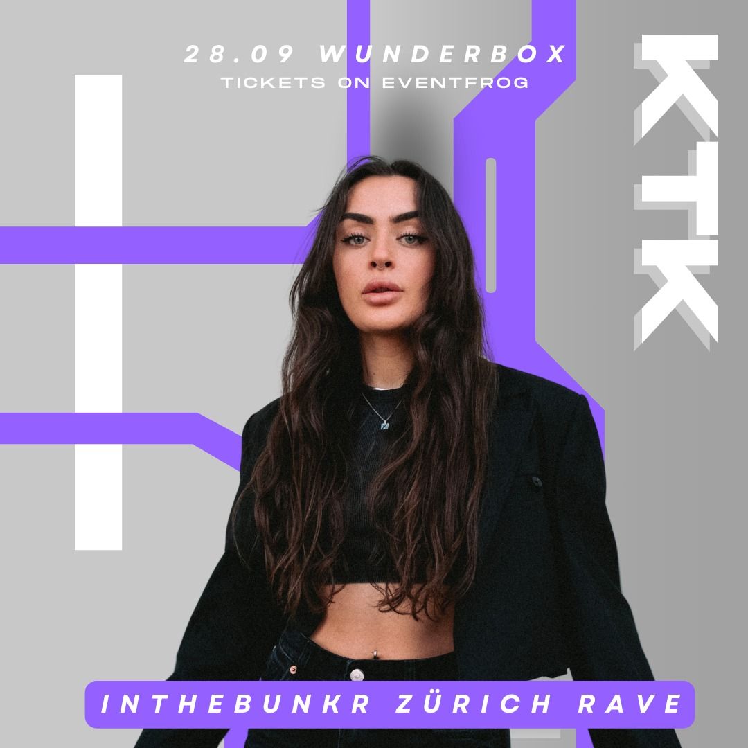 INTHEBUNKR Z\u00dcRICH RAVE WITH KTK