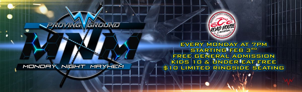 WWN Proving Ground: MNM - Every Monday at 7PM! Free GA, Ringside - $10 - Kids 10 & Under eat FREE!!!