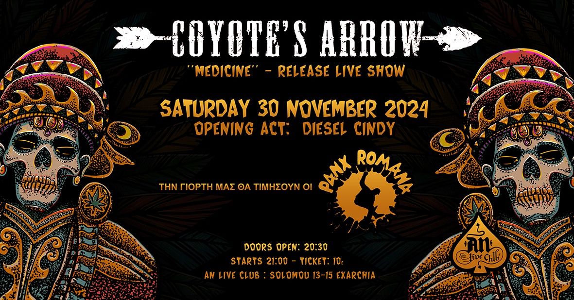 COYOTE'S ARROW (''MEDICINE''-Release live show) | Special act: PANX ROMANA |Opening act:DIESEL CINDY