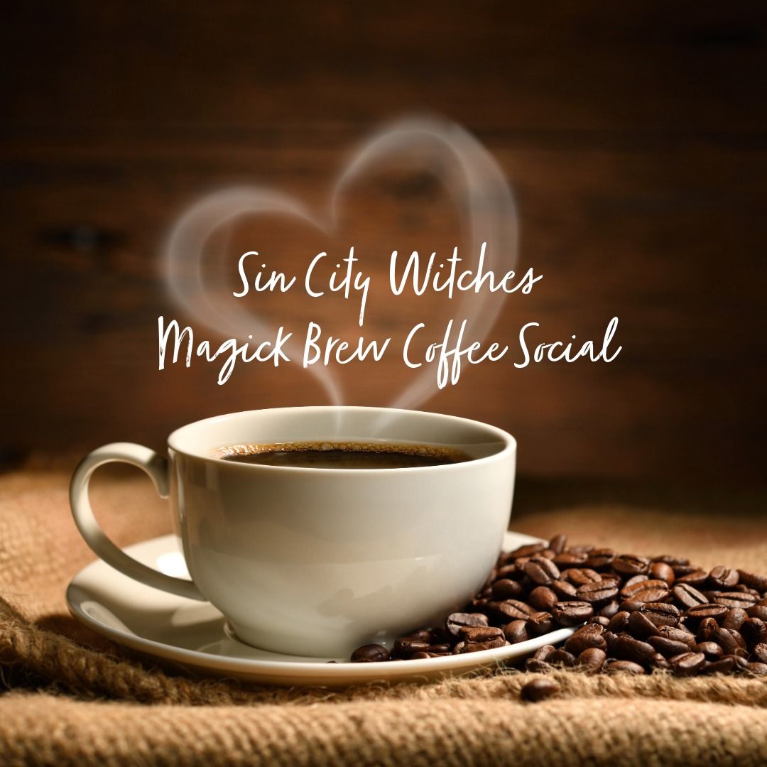 Monthly Magick Brew Coffee Social - Sin City Witches