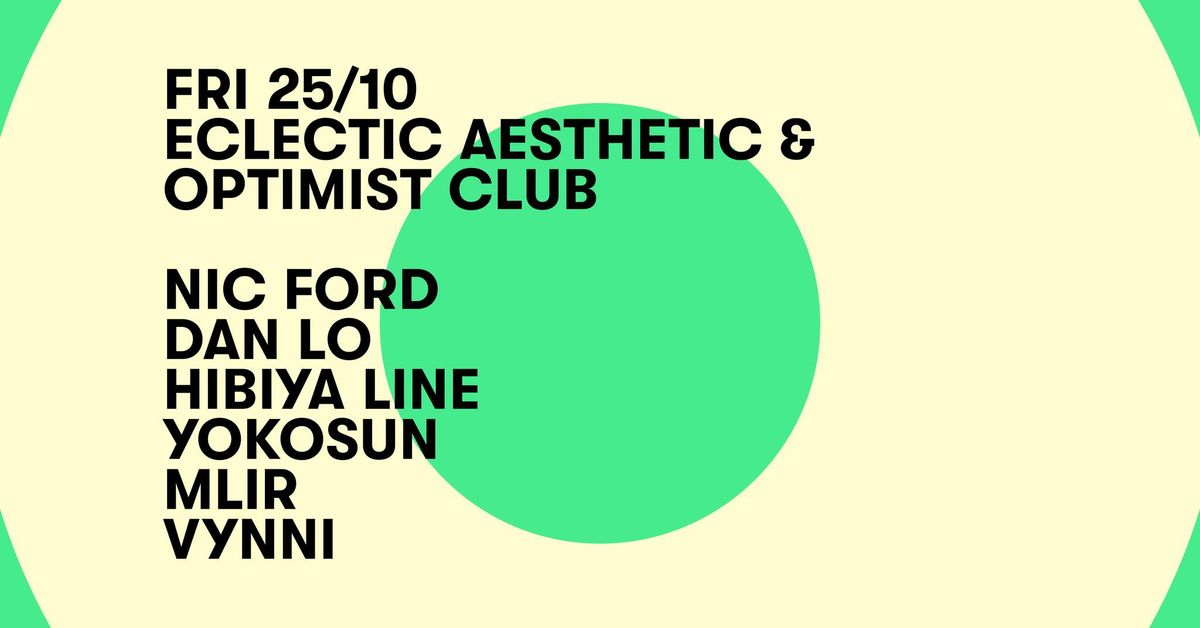 ECLECTIC AESTHETIC & OPTIMIST CLUB, Nic Ford, Dan Lo, Hibiya Line, Yokosun, MLiR, Vynni