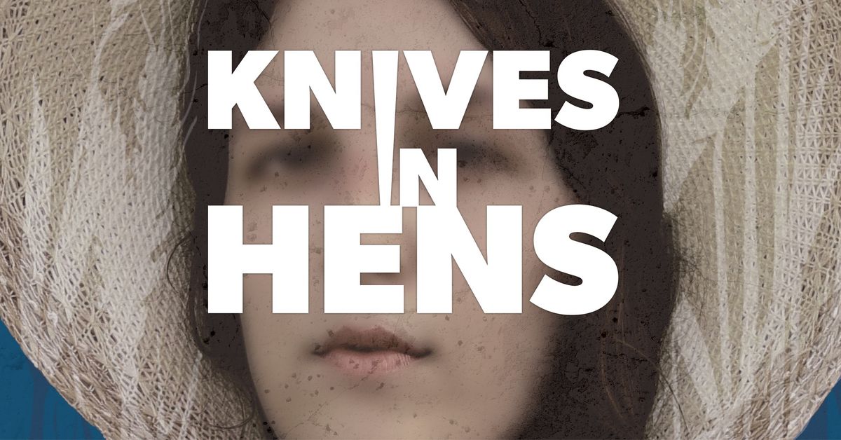 Knives in Hens