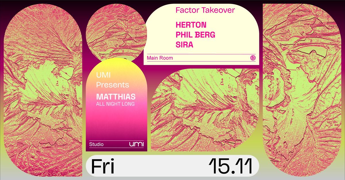 UMI presents Matthias + Factor takeover