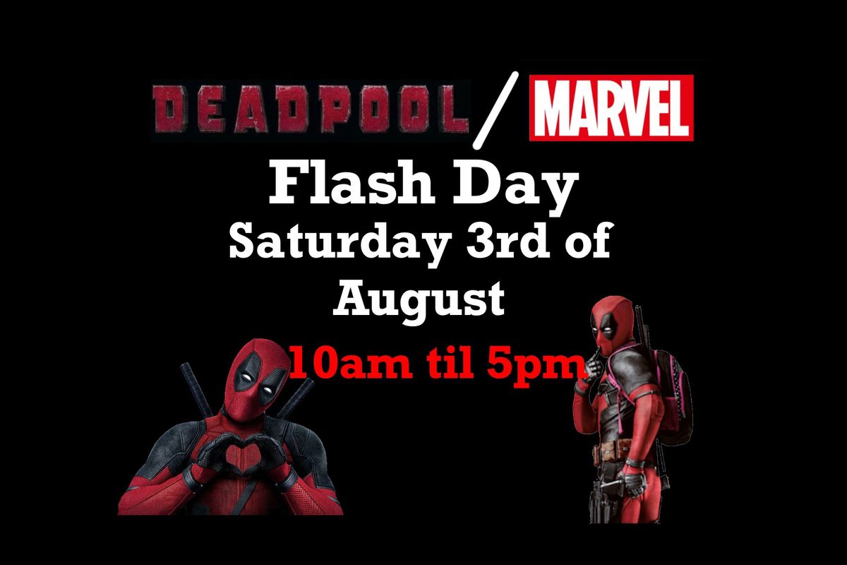 Deadpool\/Marvel Flash Day