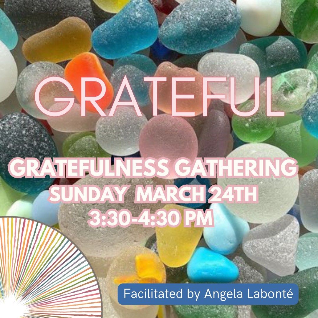 Gratefulness Gatherings with Facilitator, Angela Labont\u00e9