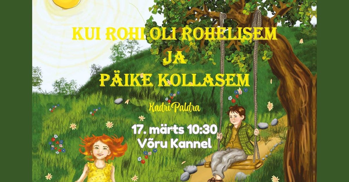 Lasteetendus KUI ROHI OLI ROHELISEM JA P\u00c4IKE KOLLASEM