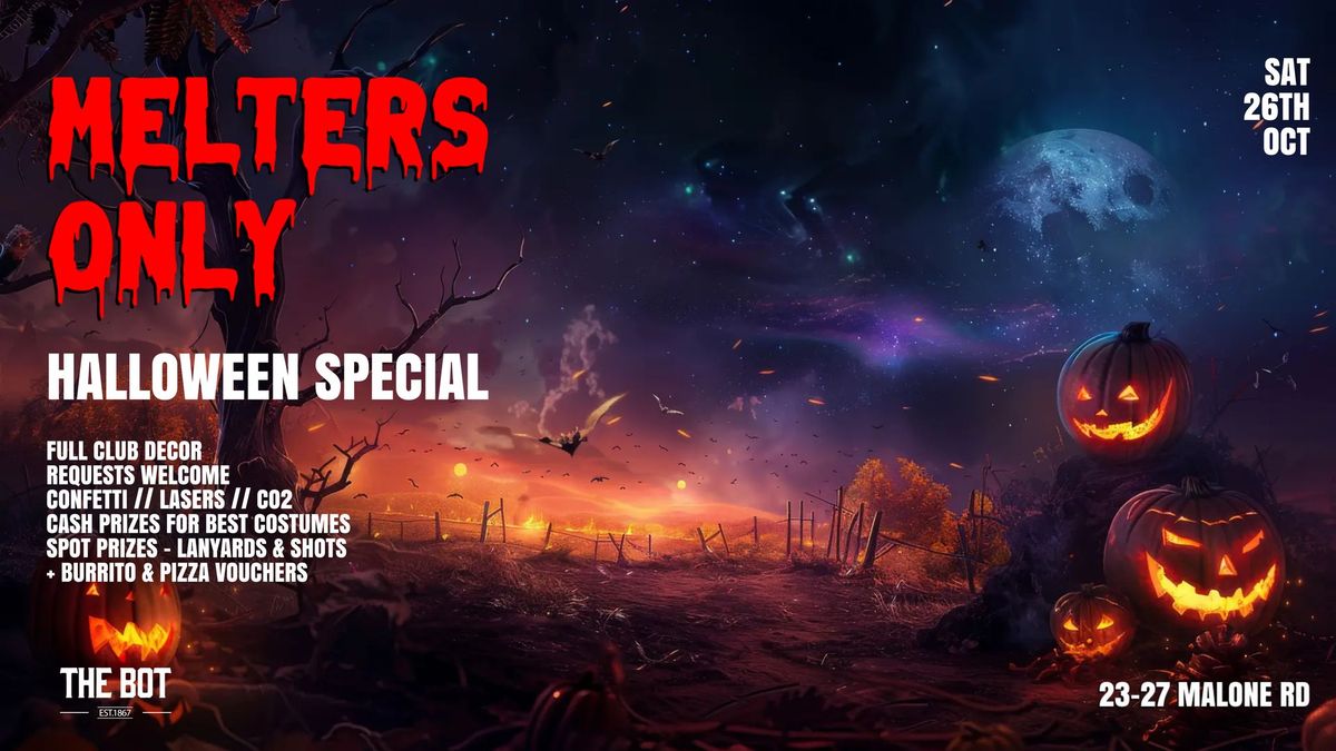 MELTERS ONLY - HALLOWEEN SPECIAL