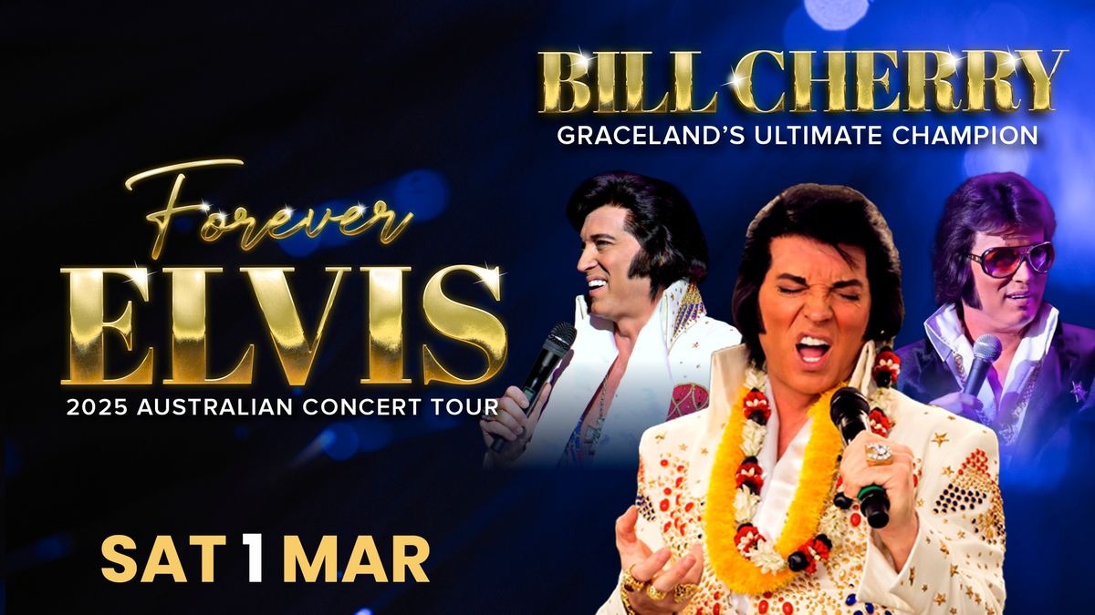 Bill Cherry: \u2018FOREVER ELVIS\u2019 Australian 2025 Concert Tour