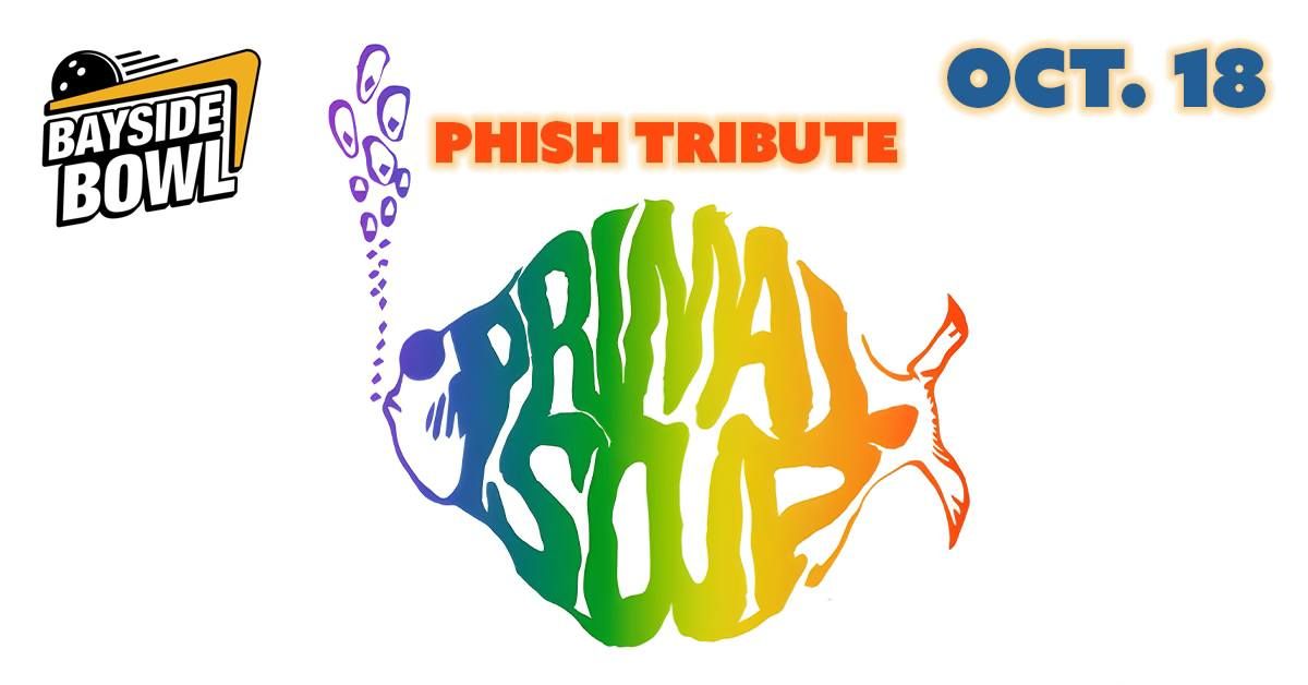 Primal Soup (Phish Tribute) live at Bayside Bowl | all-ages