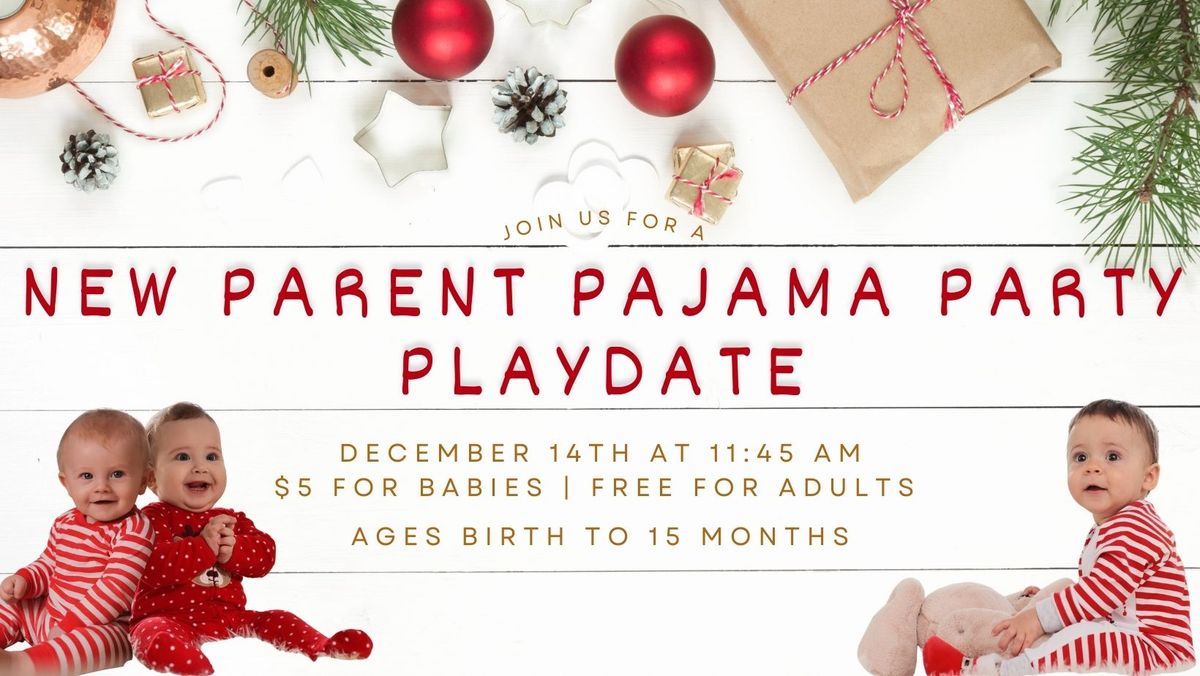 New Parent Holiday PJ Party Playdate - Newborn to 12 Months