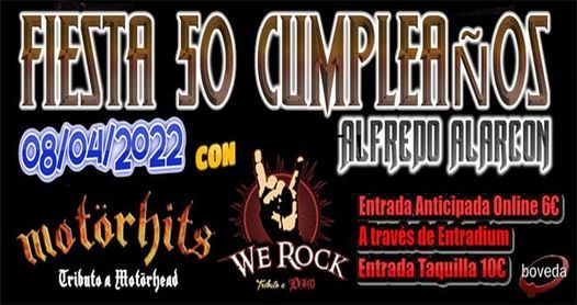 Mot\u00f6rhits + We Rock - Concierto & Fiesta 50 Cumplea\u00f1os Alfredo Alarc\u00f3n