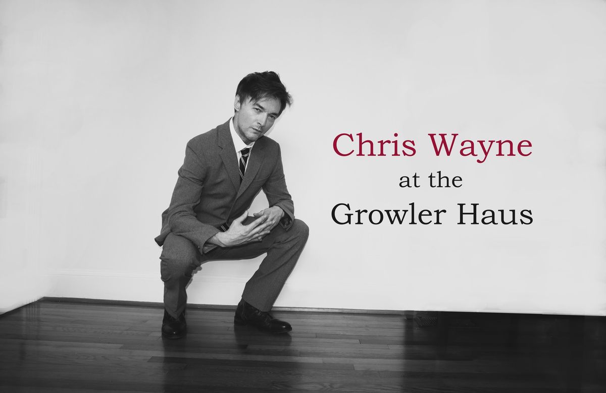 Chris Wayne at the Growler Haus