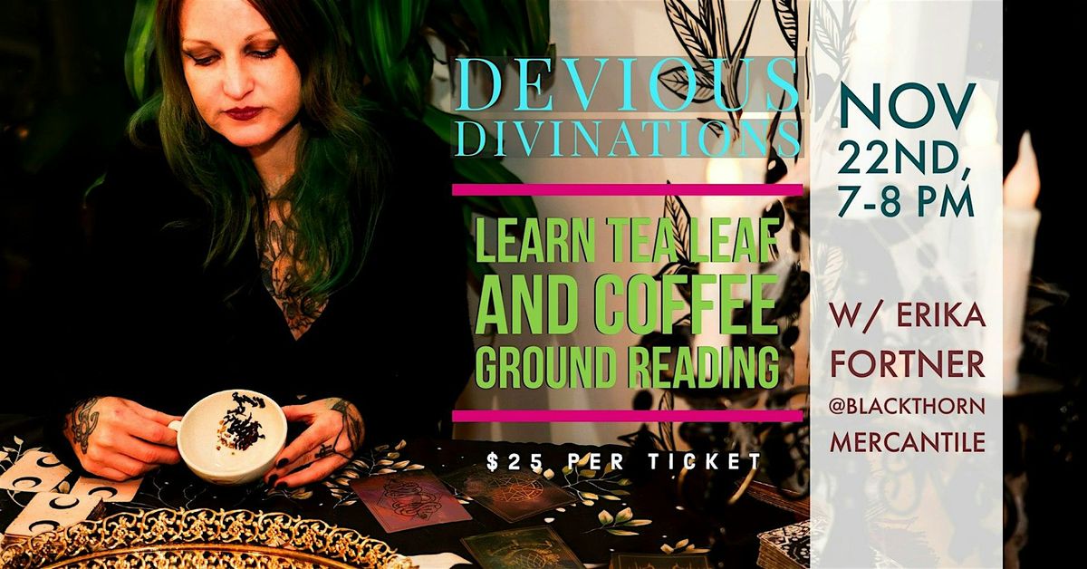 Devious Divinations: Learn Tea leaf & Coffee Grounds Reading