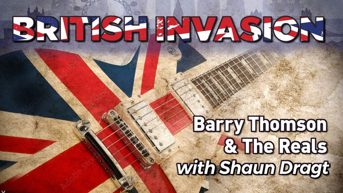 THE BRITISH INVASION - Barry Thomson & The Reals