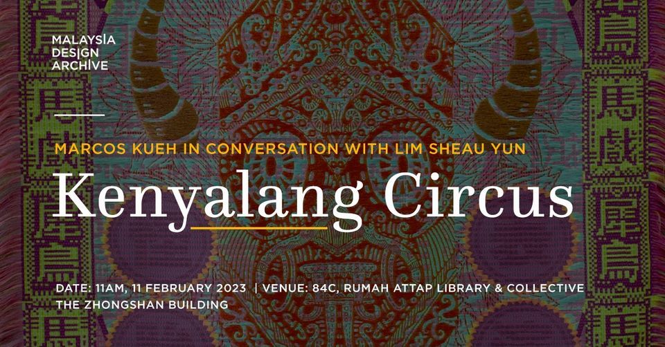 Kenyalang Circus: Marcos Kueh in conversation with Lim Sheau Yun