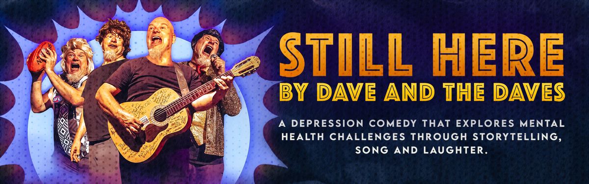 STILL HERE by Dave & the Daves | Theatre Music | Byron Theatre - FREE ENTRY