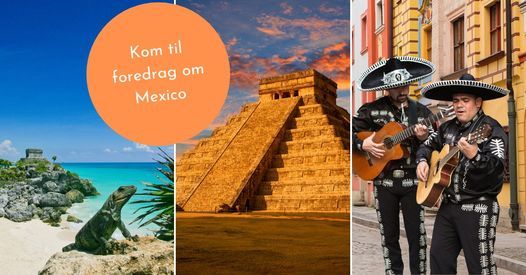 Rejseforedrag om Mexico i Valby!