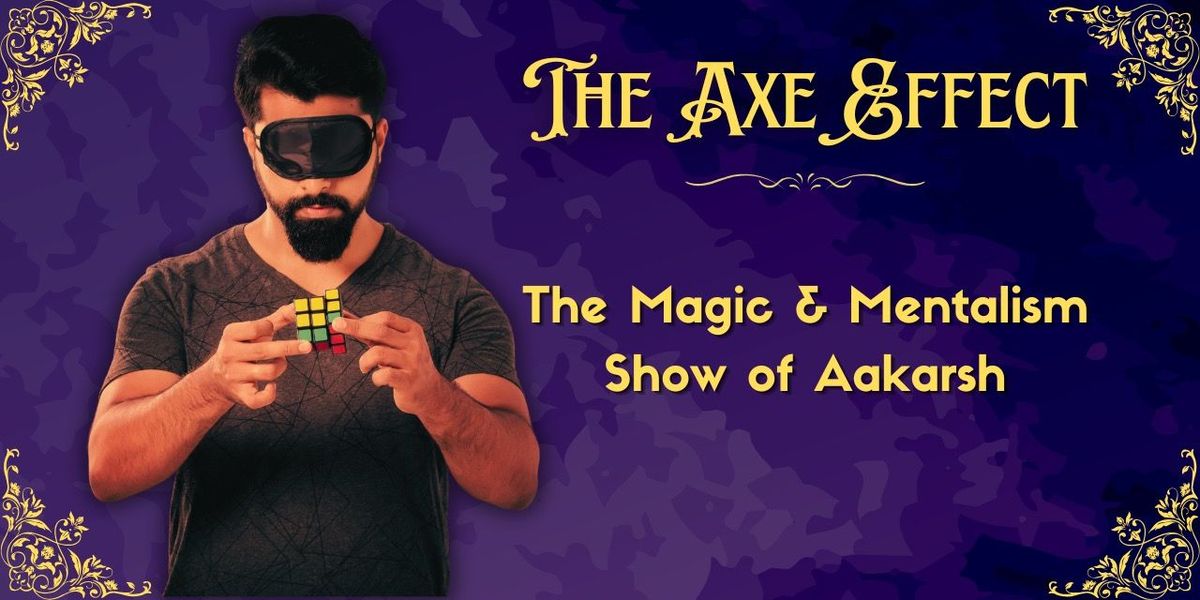 The Axe Effect - Magic & Mentalism Show of Aakarsh