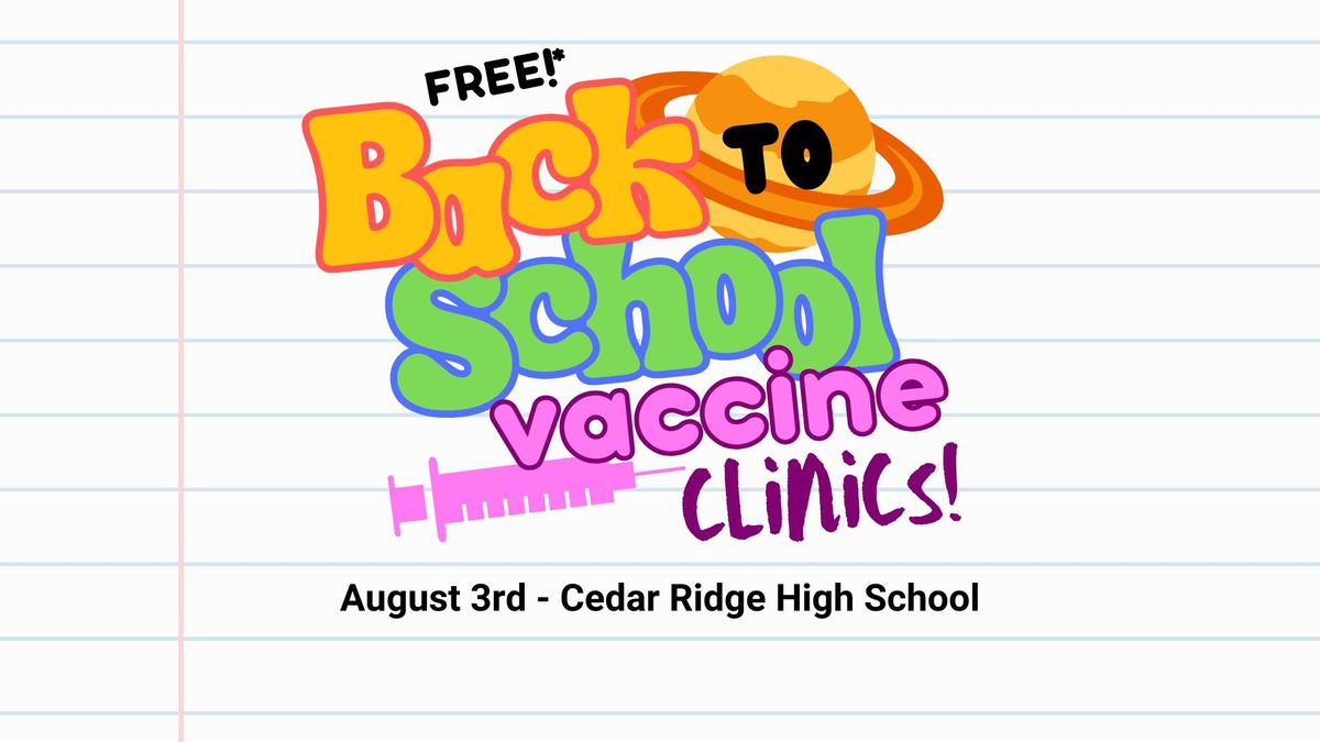FREE Back to School Vaccine Clinic - Cedar Ridge High School