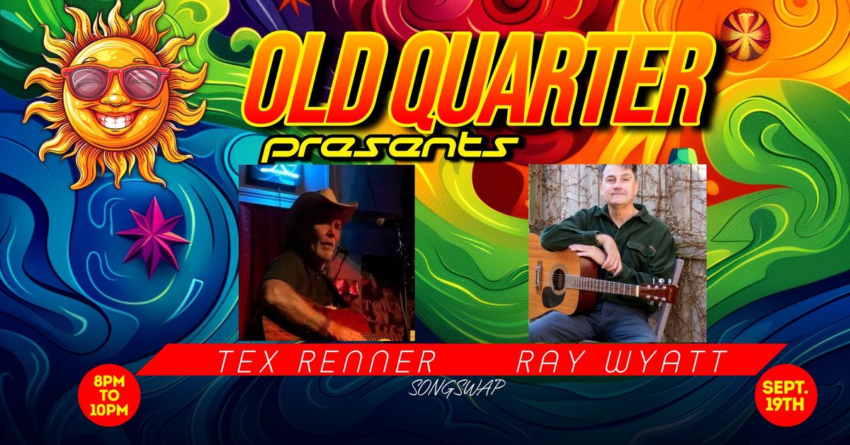 TEX RENNER & RAY WYATT (SONGSWAP) LIVE AT THE OLD QUARTER