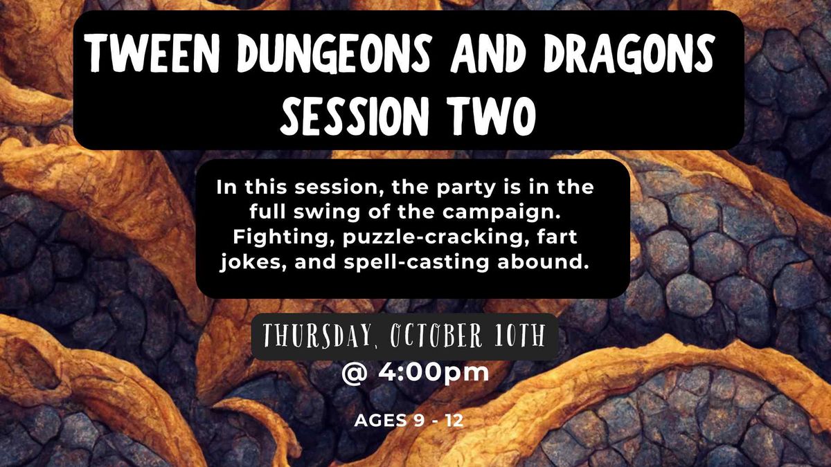 Tween Dungeons & Dragons: Session Two