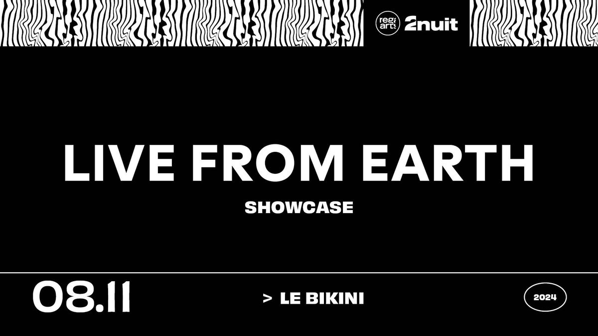 Live From Earth showcase \u2022 Le Bikini