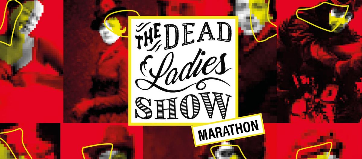 Dead Ladies Show Marathon