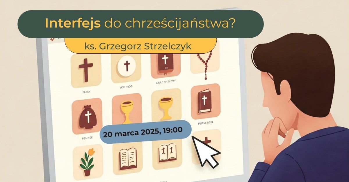 Interfejs do chrze\u015bcija\u0144stwa - spotkanie z ks. Strzelczykiem