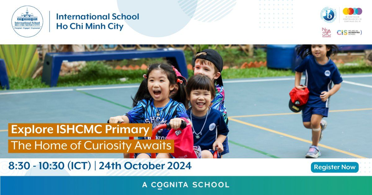 Explore ISHCMC Primary: The Home of Curiosity Awaits