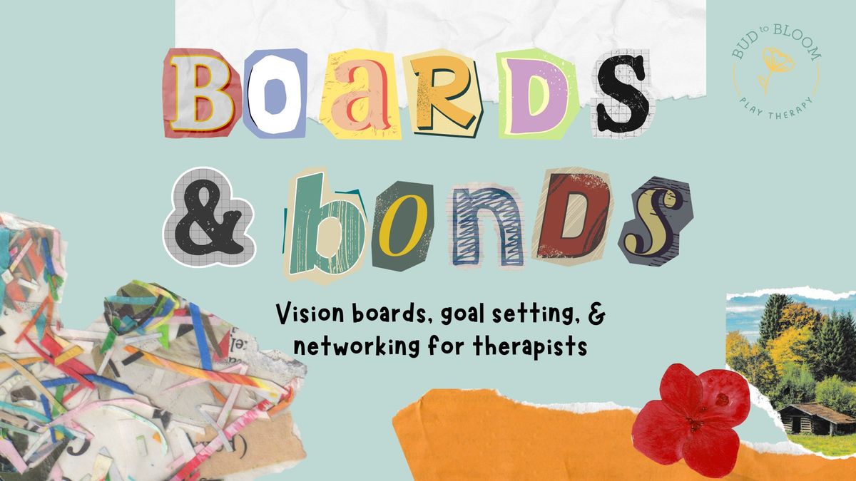 Boards & Bonds: Vision boards, goal setting and networking for therapists