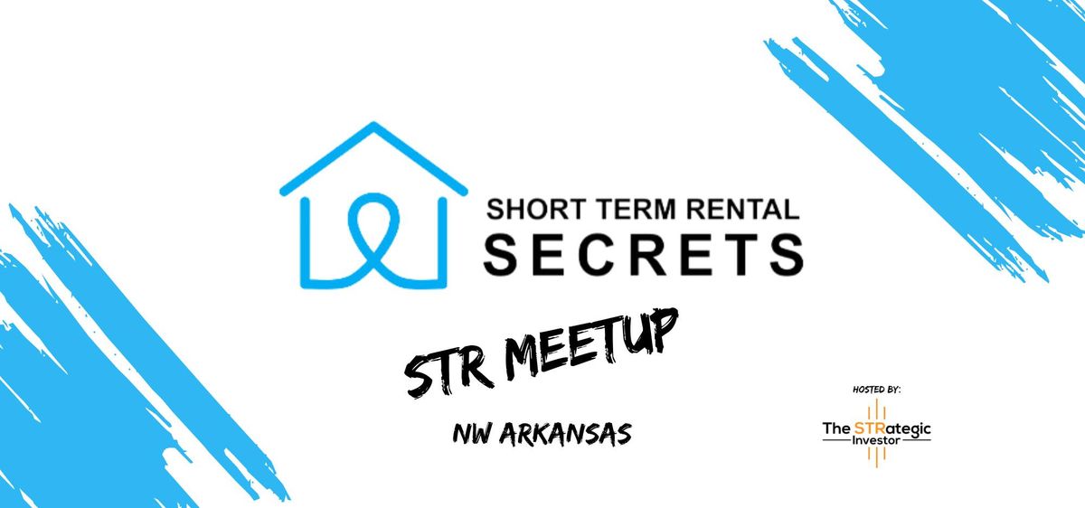 The STRategic Investor NW Arkansas - May Short Term Rental Meetup 5\/30