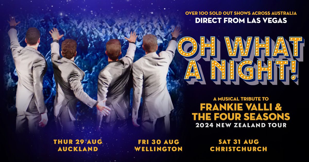 OH WHAT A NIGHT, A MUSICAL TRIBUTE TO FRANKIE VALLI & THE FOUR SEASONS