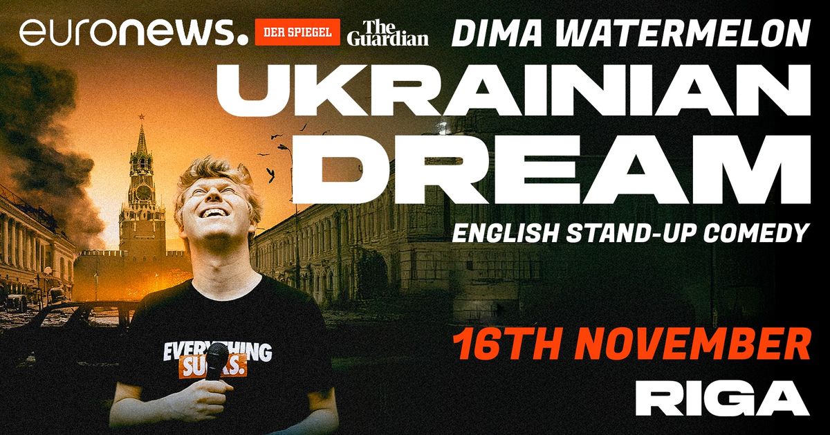 Ukrainian Dream: An Inspirational Comedy Show with Dima Watermelon in Riga