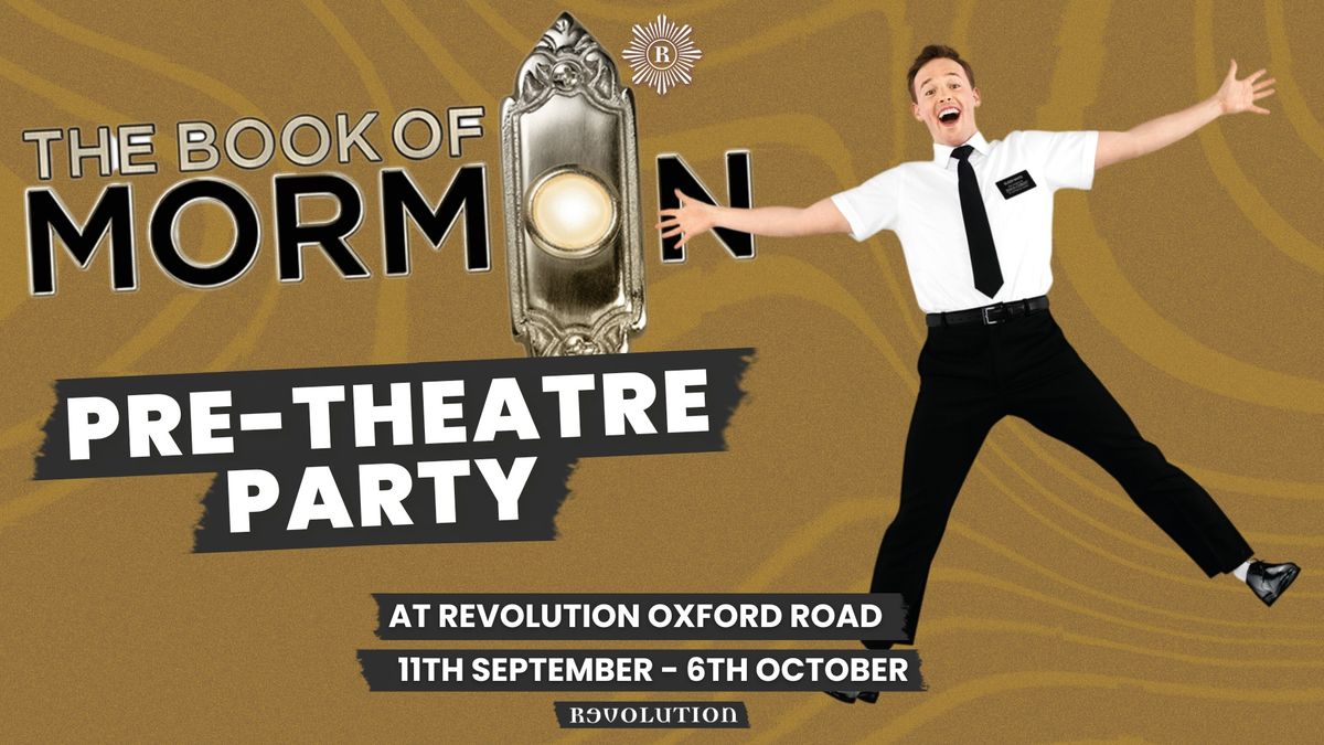 THE BOOK OF MORMON PRE-THEATRE PARTY